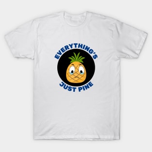 Everything's Just Pine | Pineapple Pun T-Shirt